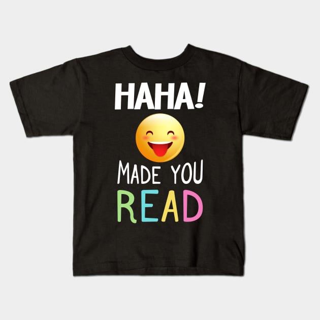 Sarcasm Emoji T-Shirt Haha Made You Read For Teacher, Librar Kids T-Shirt by Sharilyn Bars